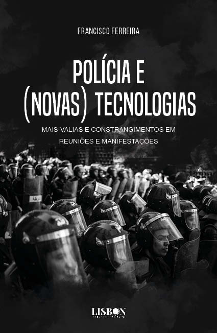Polícia e (Novas) Tecnologias -  Mais-valias e Constrangimentos em Reuniões e Manifestações
